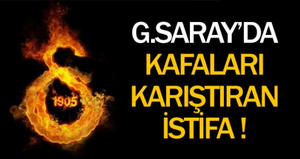 Galatasaray'da kafa kartran istifa